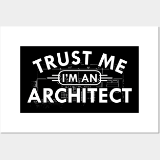 Architect - Trust me I'm an architect Posters and Art